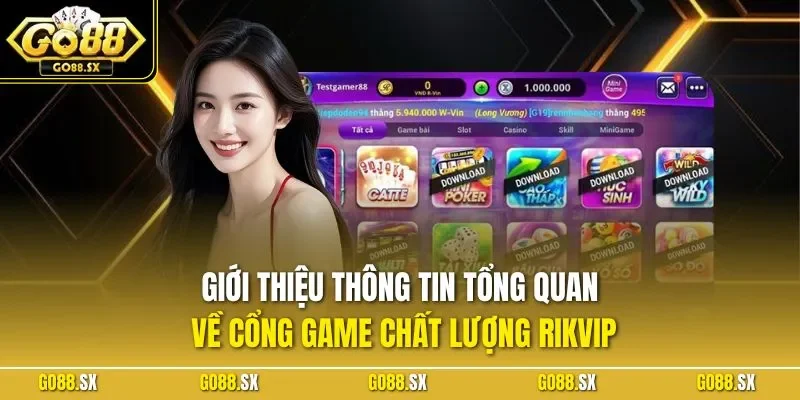 Giới thiệu thông tin tổng quan về cổng game chất lượng RIKVIP