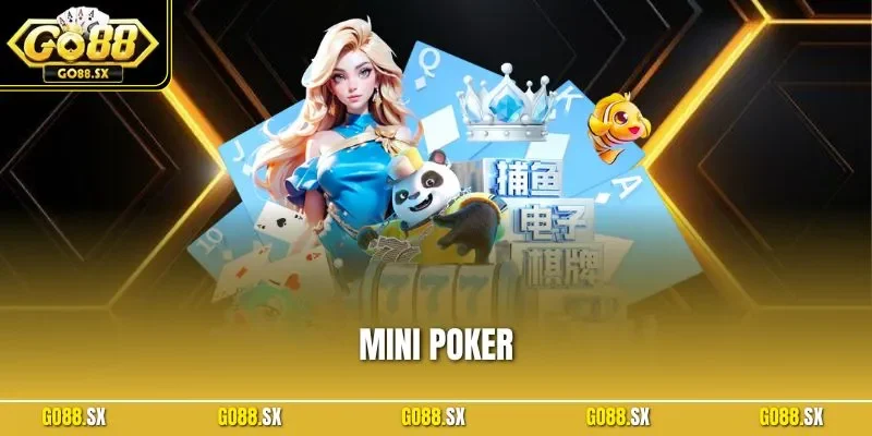 Mini Poker - Khám Phá Tựa Game Mới Lạ Và Cuốn Hút Nhất 2025